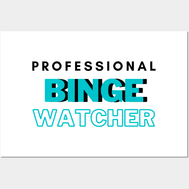 Professional Binge Watcher Wall Art by hasanclgn